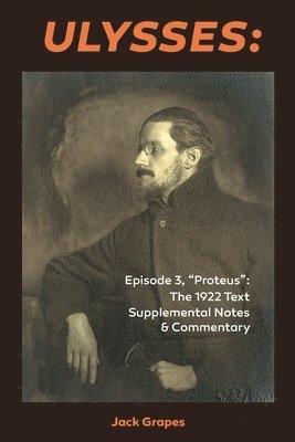 bokomslag Ulysses Episode 3, Proteus: The 1922 Text Supplemental Notes and Commentary