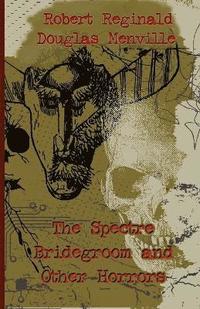 bokomslag Spectre Bridegroom and Other Horrors