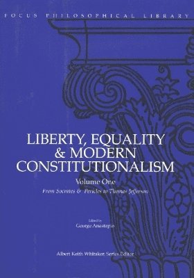 George Anastaplo - Liberty, Equality & Modern Constitutionalism, Volume I, Häftad