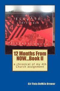 12 Months NOW...Book II: a chronical of my 4th Church assidnment 1