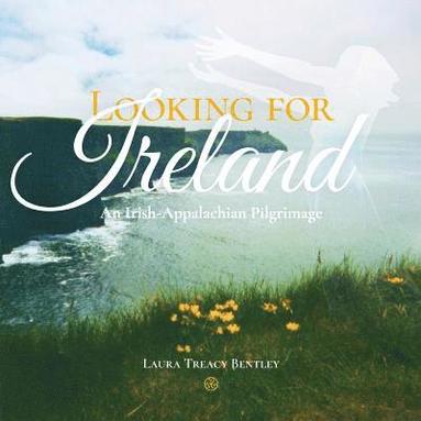 bokomslag Looking for Ireland: An Irish-Appalachian Pilgrimage