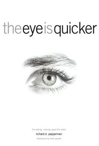 bokomslag The Eye Is Quicker: Film Editing: Making a Good Film Better