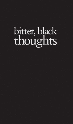 Amy Patton: Bitter, Black Thoughts 1