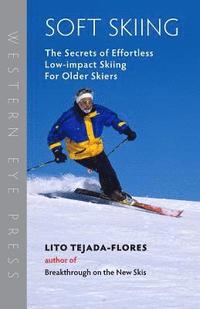 bokomslag Soft Skiing: The Secrets of Effortless, Low-Impact Skiing for Older Skiers