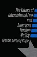 bokomslag The Future of International Law and American Foreign Policy