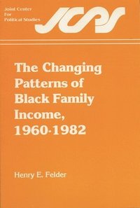 bokomslag The Changing Patterns of Black Family Income, 1960-1982