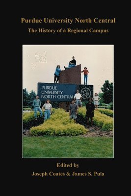 bokomslag Purdue University North Central: The History of a Regional Campus