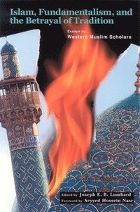 bokomslag Islam, Fundamentalism, and the Betrayal of Tradition