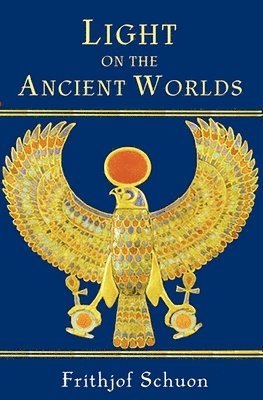 Frithjof Schuon, Deborah Casey - Light on the Ancient Worlds, Häftad