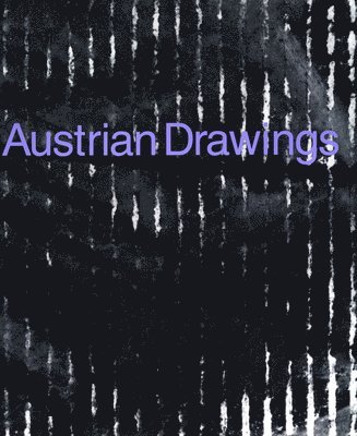 Johannes Gachnang, Thomas McEvilley - Austrian Drawings: Günter Brus, Hermann Nitsch, Arnulf Rainer, Häftad