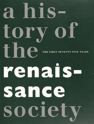 bokomslag History of the Renaissance Society - The First Seventy-five Years