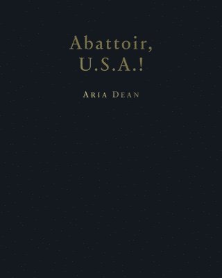 Aria Dean: Abattoir U.S.A.! 1