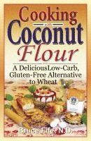 bokomslag Cooking with Coconut Flour: A Delicious Low-Carb, Gluten-Free Alternative to Wheat