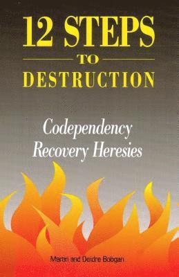 Twelve Steps To Destruction: Co-Dependen 1