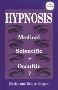 bokomslag Hypnosis: Medical, Scientific or Occultic
