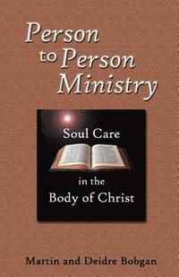 bokomslag Person to Person Ministry: Soul Care in the Body of Christ