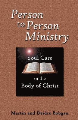 Person to Person Ministry: Soul Care in the Body of Christ 1