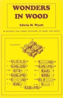 bokomslag Wonders in Wood: 46 Puzzles and Other Novelties to Make and Solve