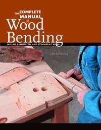 bokomslag Complete Manual of Wood Bending: Milled, Laminated, & Steam-bent Work