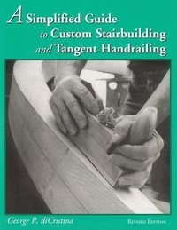 bokomslag Simplified Guide to Custom Stairbuilding & Tangent Handrailing