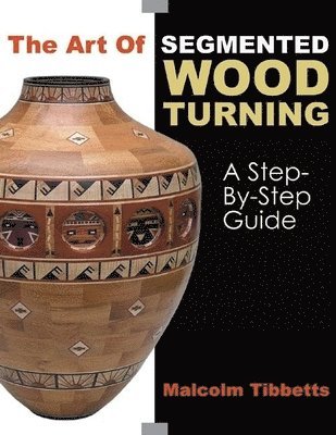 bokomslag The Art of Segmented Wood Turning