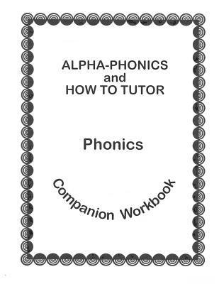 Alpha Phonics and How to Tutor Campanion Workbook 1