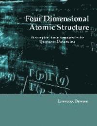 Four Dimensional Atomic Structure: The complete atom as formulated by the Quantum Dimension 1