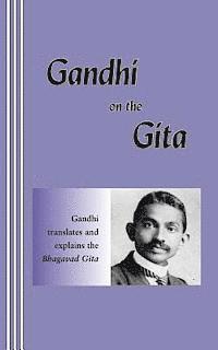 Mohandas K. Gandhi - Gandhi on the Gita, Häftad