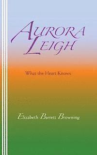Elizabeth Barrett Browning, Sasha Newborn - Aurora Leigh: What the Heart Knows, Häftad