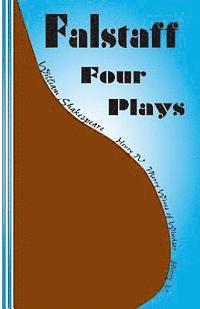 bokomslag Falstaff: Four Plays: Henry IV 1 and 2, The Merry Wives of Windsor, Henry V