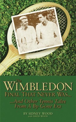 bokomslag Wimbledon Final That Never Was . . .