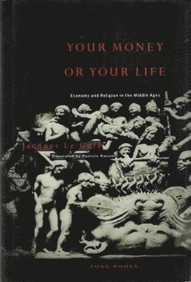 Jacques Le Goff - Your Money or Your Life, Häftad