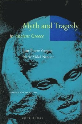 Jean-Pierre Vernant, Pierre Vidal-Naquet - Myth and Tragedy in Ancient Greece, Häftad