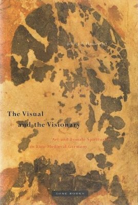 Jeffrey F. Hamburger - Visual and the Visionary, Inbunden
