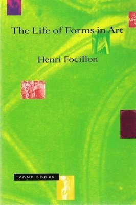 Henri Focillon - Life of Forms in Art, Häftad