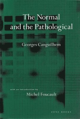 Georges Canguilhem - Normal and the Pathological, Häftad