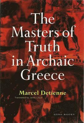 Marcel Detienne - Masters of Truth in Archaic Greece, Häftad