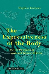 bokomslag The Expressiveness of the Body and the Divergence of Greek and Chinese Medicine