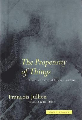 François Jullien - Propensity of Things, Häftad
