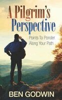 Ben Godwin - Pilgrim's Perspective, Häftad