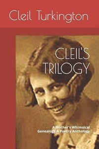 bokomslag Cleil's Trilogy: A Mother's Whimsical Genealogy & Poetry Anthology