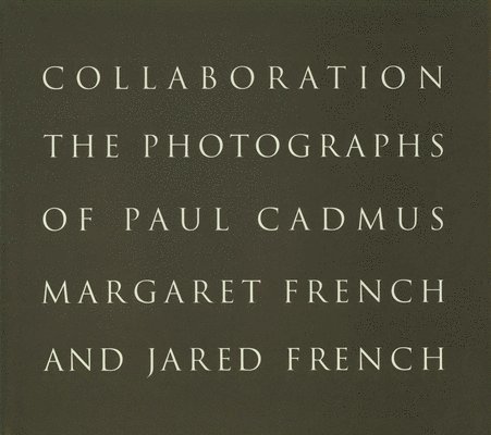 Paul Cadmus and Margaret and Jared French: Collaboration, Inbunden