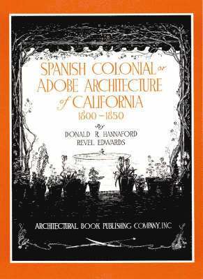 Spanish Colonial or Adobe Architecture of California, 1800-1850 1