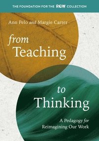 bokomslag From Teaching to Thinking: A Pedagogy for Reimagining Our Work