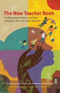 bokomslag The New Teacher Book: Finding Purpose, Balance, and Hope During Your First Years in the Classroom