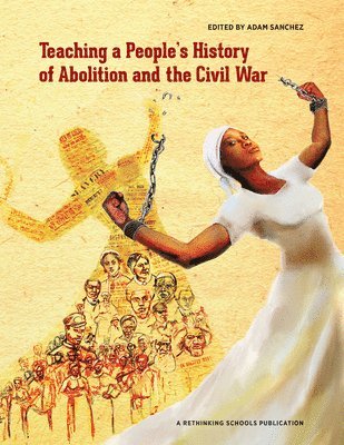 Teaching a People's History of Abolition and the Civil War 1