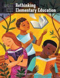 bokomslag Rethinking Elementary Education: Teaching for Racial and Cultural Justice