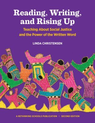 bokomslag Reading, Writing, and Rising Up: Teaching about Social Justice and the Power of the Written Word Volume 2