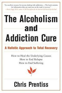 bokomslag The Alcoholism and Addiction Cure