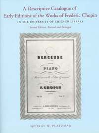 bokomslag A Descriptive Catalogue of Early Editions of the Works of Frederic Chopin in the University of Chicago Library